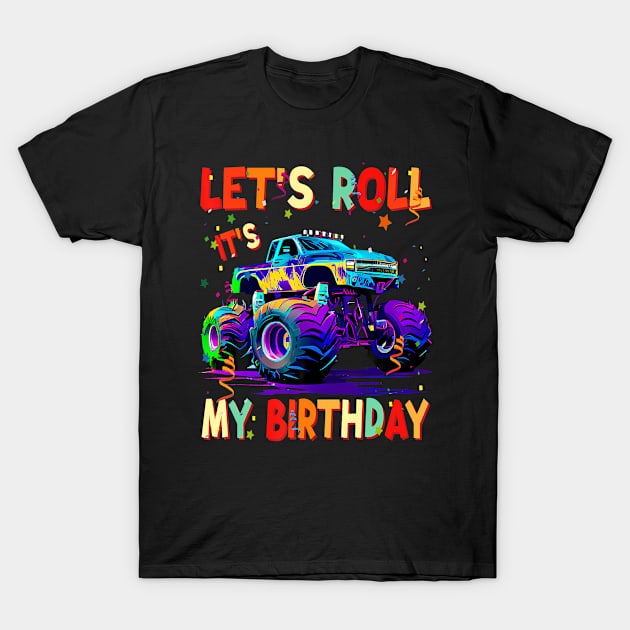 It'S My Birthday Let'S Roll Monster Car Truck Birthday Boy T-Shirt by MaciGalloway3